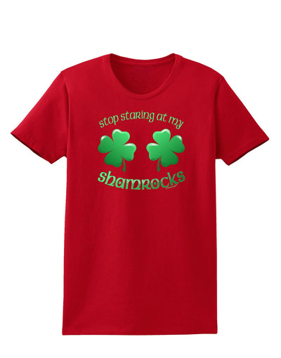 Stop Staring At My Shamrocks Womens Dark T-Shirt-TooLoud-Red-X-Small-Davson Sales