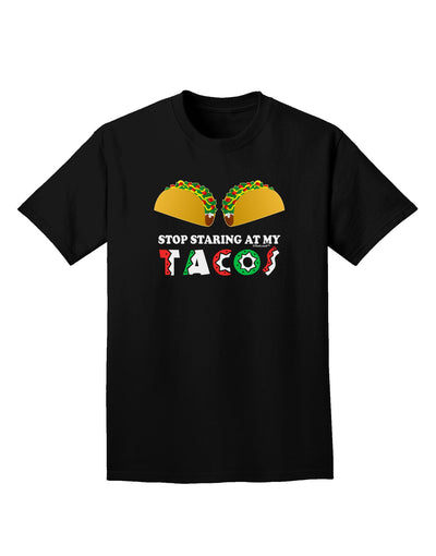 Stop Staring At My Tacos Adult Dark T-Shirt-Mens T-Shirt-TooLoud-Black-Small-Davson Sales