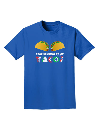 Stop Staring At My Tacos Adult Dark T-Shirt-Mens T-Shirt-TooLoud-Royal-Blue-Small-Davson Sales