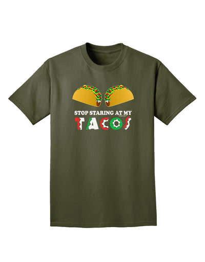 Stop Staring At My Tacos Adult Dark T-Shirt-Mens T-Shirt-TooLoud-Military-Green-Small-Davson Sales