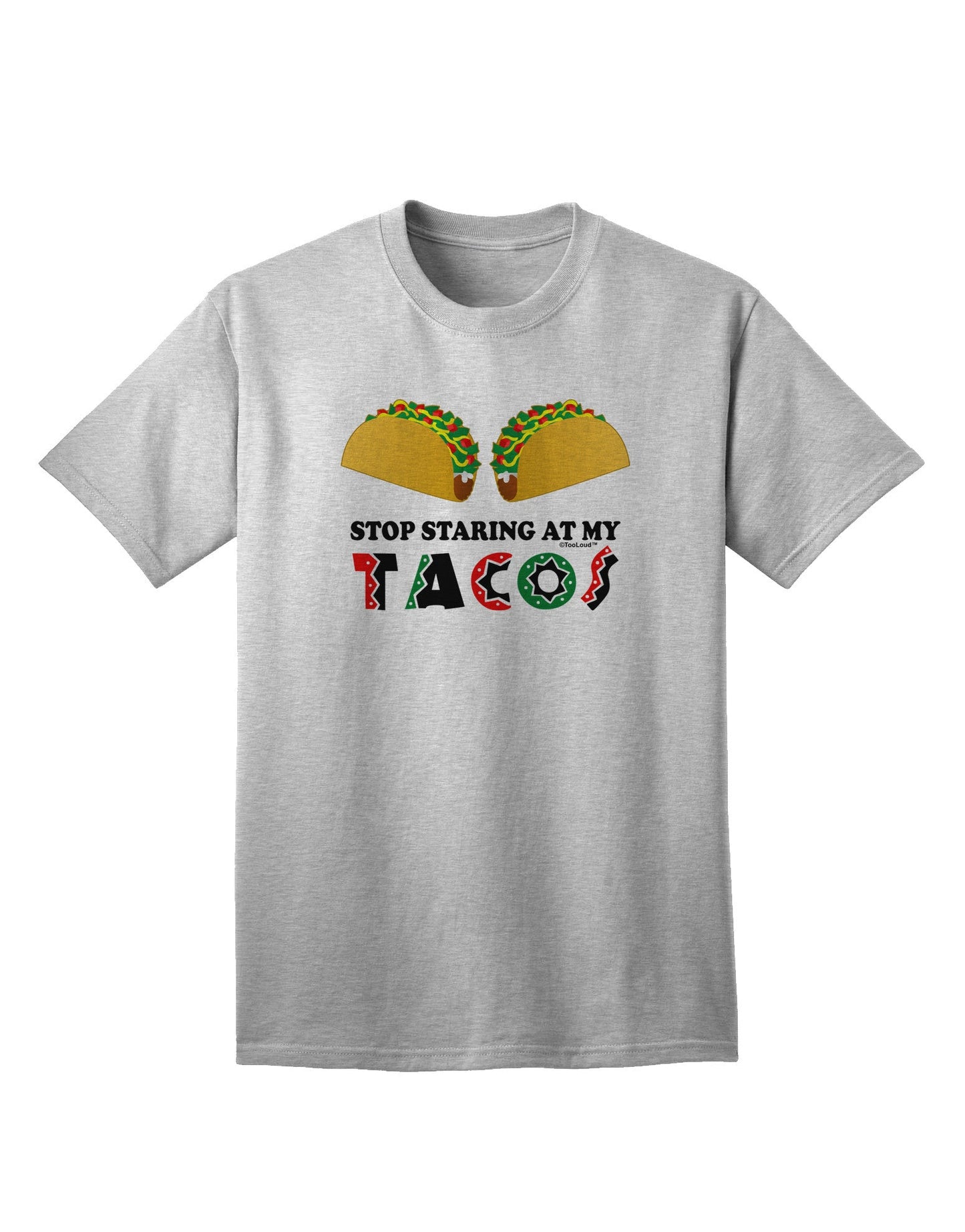 Stop Staring At My Tacos Adult T-Shirt-unisex t-shirt-TooLoud-AshGray-Small-Davson Sales