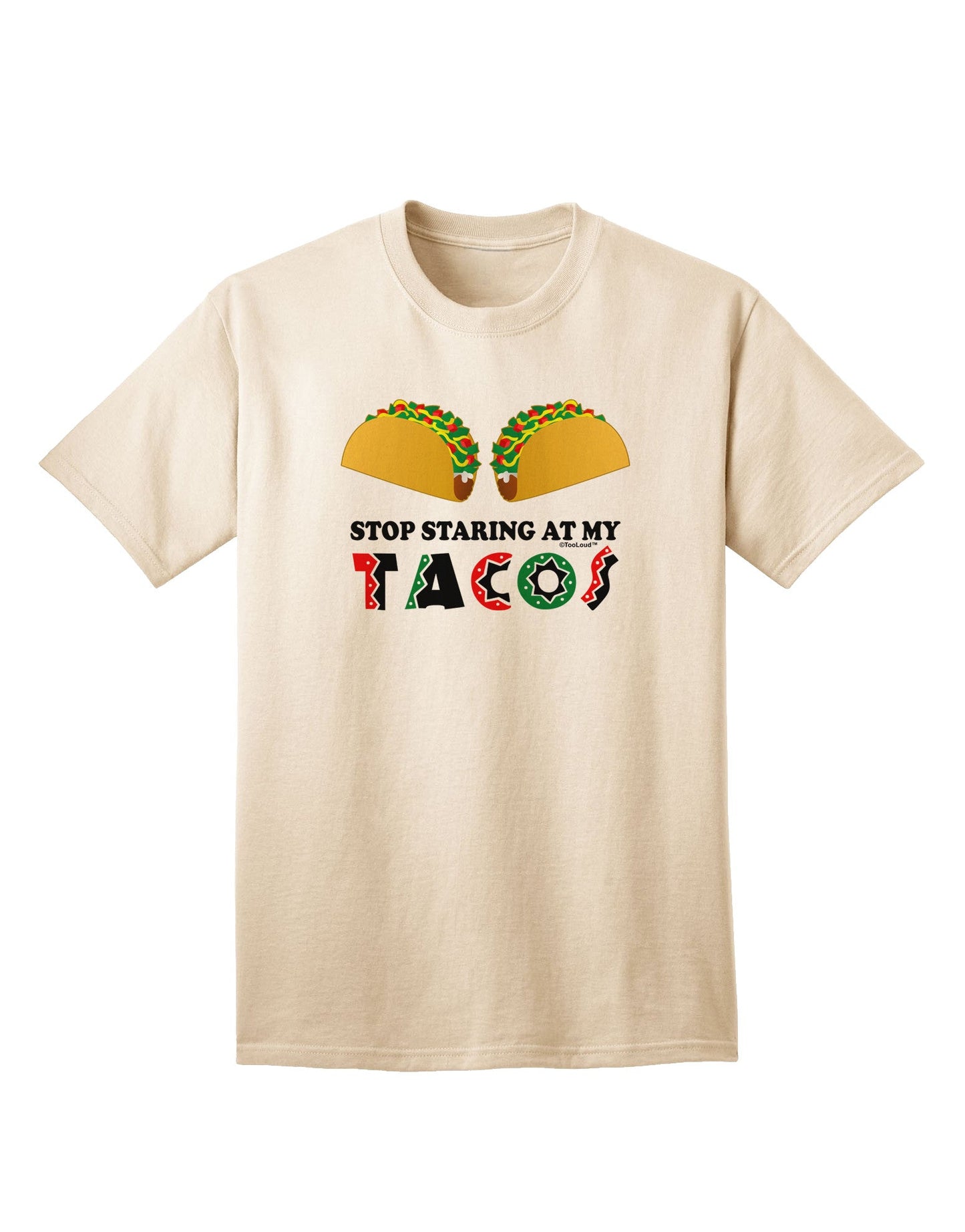 Stop Staring At My Tacos Adult T-Shirt-unisex t-shirt-TooLoud-Natural-Small-Davson Sales