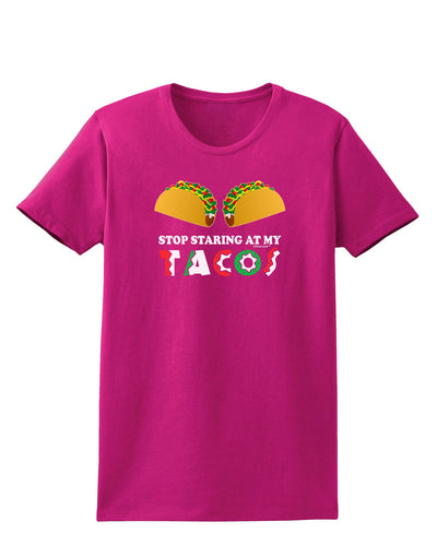 Stop Staring At My Tacos Womens Dark T-Shirt-TooLoud-Hot-Pink-Small-Davson Sales