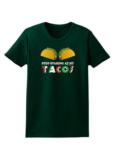 Stop Staring At My Tacos Womens Dark T-Shirt-TooLoud-Forest-Green-Small-Davson Sales