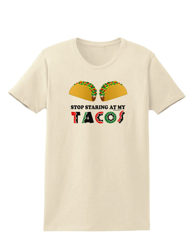 Stop Staring At My Tacos Womens T-Shirt-Womens T-Shirt-TooLoud-Natural-X-Small-Davson Sales