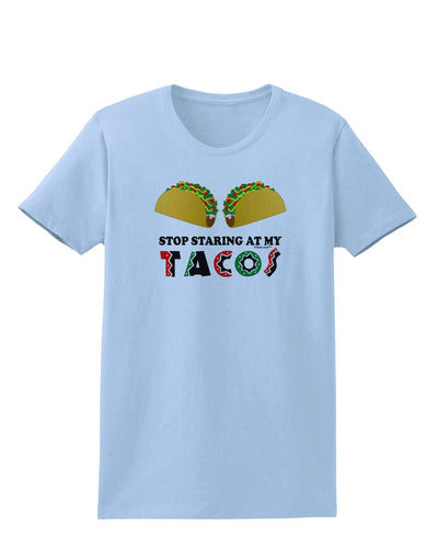 Stop Staring At My Tacos Womens T-Shirt-Womens T-Shirt-TooLoud-Light-Blue-X-Small-Davson Sales