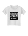 Straight Outta Mommy Infant T-Shirt by TooLoud-TooLoud-White-06-Months-Davson Sales