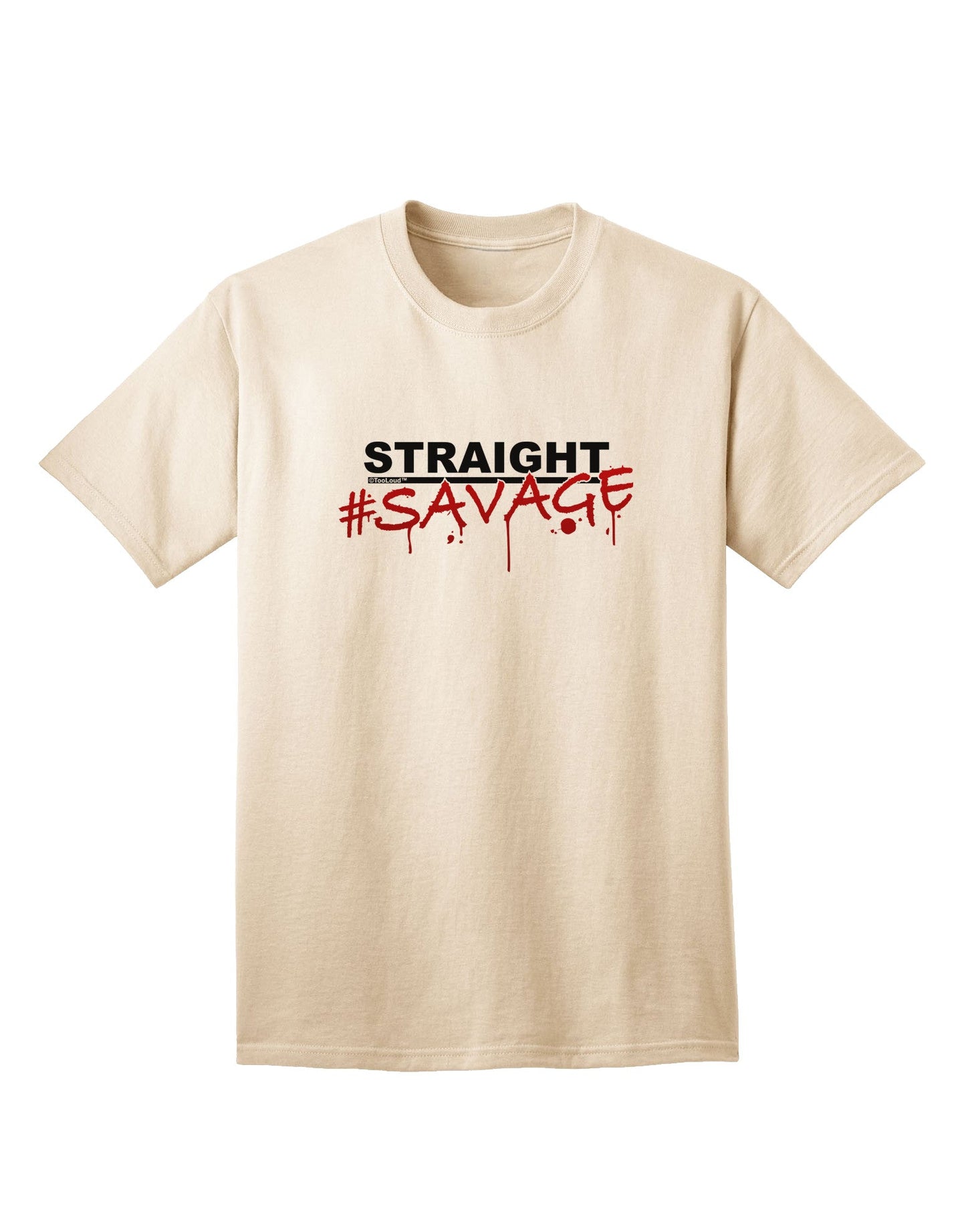 Straight Savage: Premium Adult T-Shirt for the Bold and Fearless-Mens T-shirts-TooLoud-Natural-Small-Davson Sales