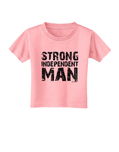 Strong Independent Man Toddler T-Shirt-Toddler T-Shirt-TooLoud-Candy-Pink-2T-Davson Sales