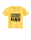 Strong Independent Man Toddler T-Shirt-Toddler T-Shirt-TooLoud-Yellow-2T-Davson Sales