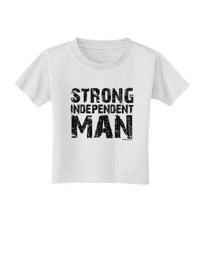 Strong Independent Man Toddler T-Shirt-Toddler T-Shirt-TooLoud-White-2T-Davson Sales