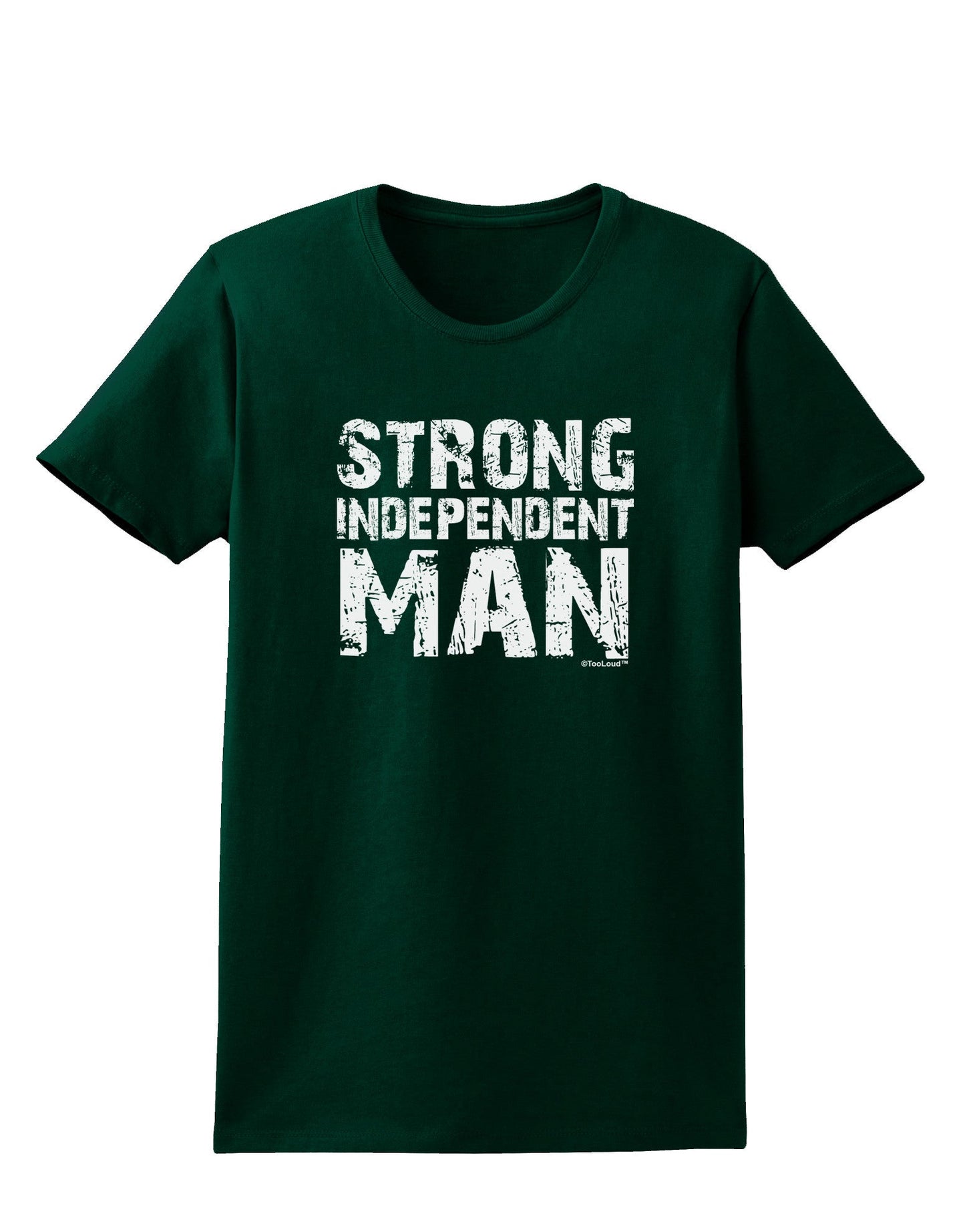 Strong Independent Man Womens Dark T-Shirt-TooLoud-Forest-Green-Small-Davson Sales