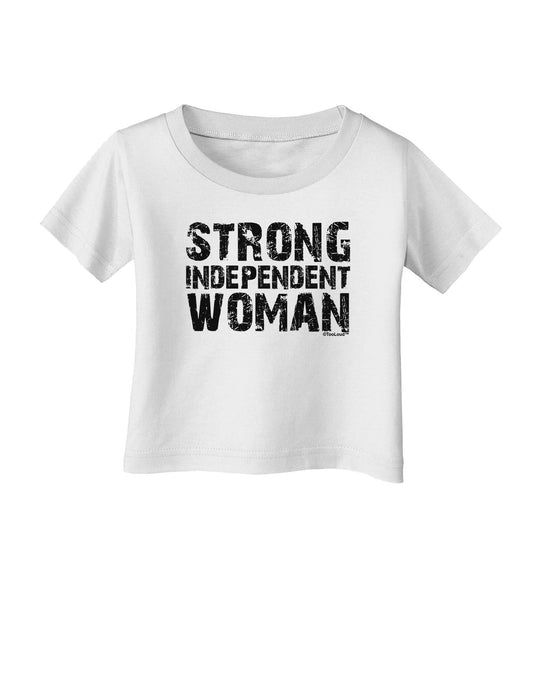 Strong Independent Woman Infant T-Shirt-Infant T-Shirt-TooLoud-White-06-Months-Davson Sales