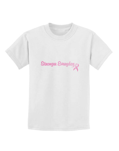 Stronger Everyday Breast Cancer Awareness Ribbon Childrens T-Shirt-Childrens T-Shirt-TooLoud-White-X-Small-Davson Sales