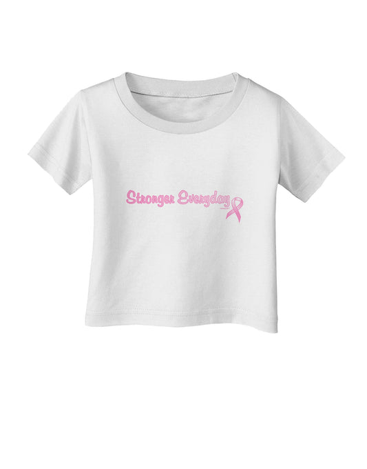 Stronger Everyday Breast Cancer Awareness Ribbon Infant T-Shirt-Infant T-Shirt-TooLoud-White-06-Months-Davson Sales