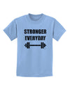 Stronger Everyday Gym Workout Childrens T-Shirt-Childrens T-Shirt-TooLoud-Light-Blue-X-Small-Davson Sales