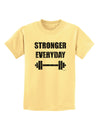 Stronger Everyday Gym Workout Childrens T-Shirt-Childrens T-Shirt-TooLoud-Daffodil-Yellow-X-Small-Davson Sales