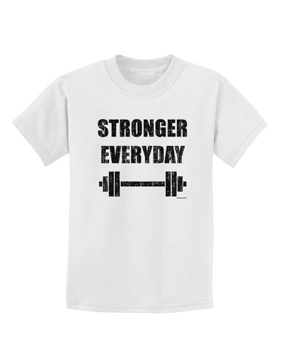 Stronger Everyday Gym Workout Childrens T-Shirt-Childrens T-Shirt-TooLoud-White-X-Small-Davson Sales