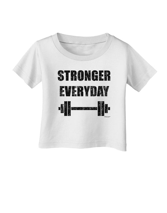 Stronger Everyday Gym Workout Infant T-Shirt-Infant T-Shirt-TooLoud-White-06-Months-Davson Sales