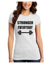 Stronger Everyday Gym Workout Juniors T-Shirt-Womens Juniors T-Shirt-TooLoud-White-Juniors Fitted XS-Davson Sales