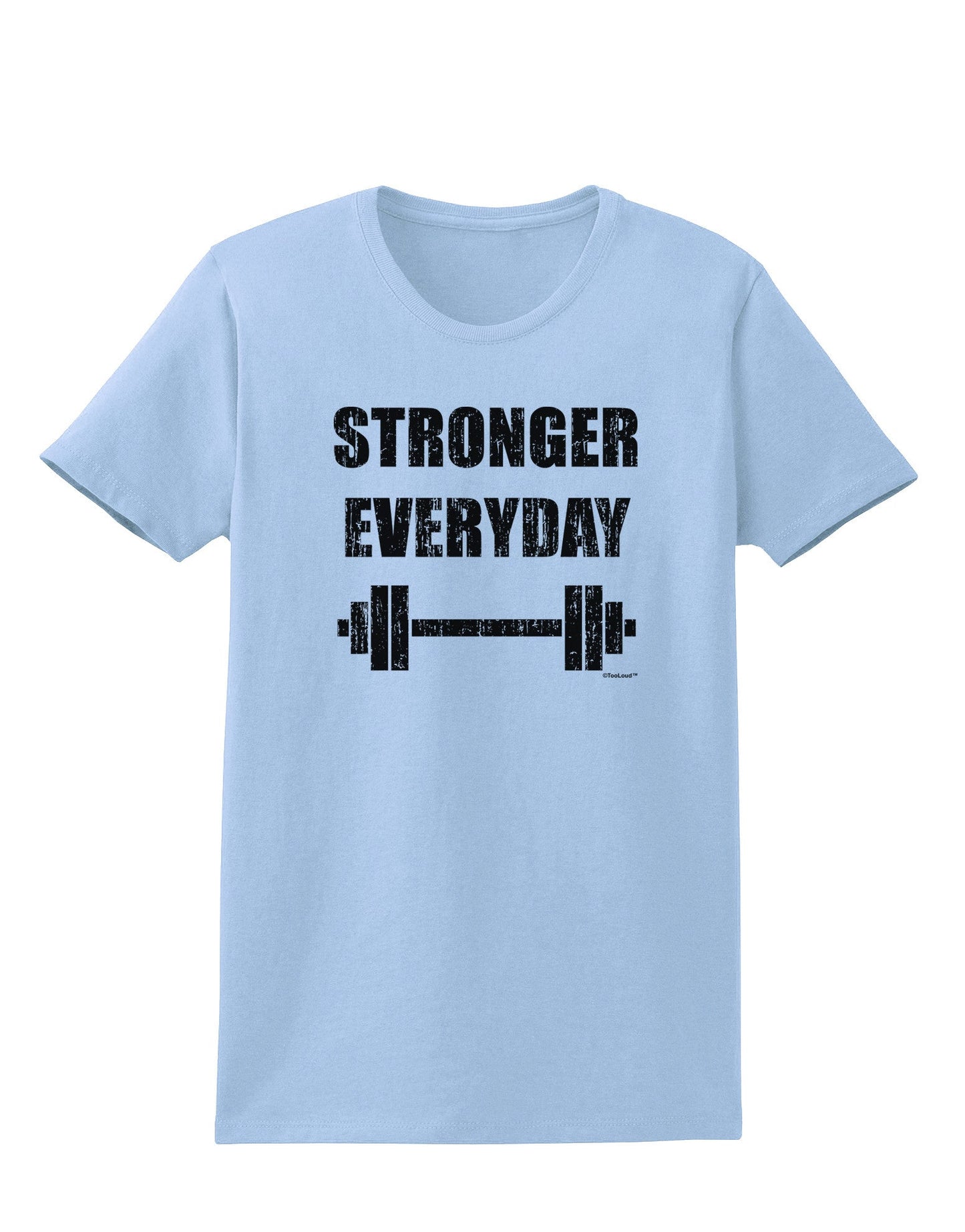 Stronger Everyday Gym Workout Womens T-Shirt-Womens T-Shirt-TooLoud-Light-Blue-X-Small-Davson Sales