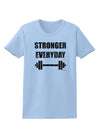 Stronger Everyday Gym Workout Womens T-Shirt-Womens T-Shirt-TooLoud-Light-Blue-X-Small-Davson Sales