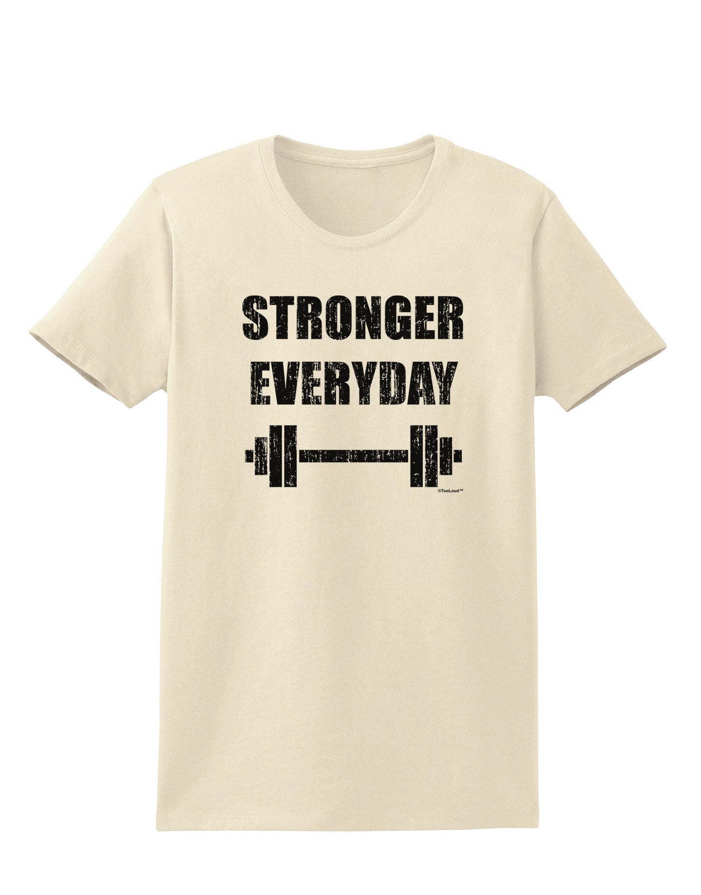 Stronger Everyday Gym Workout Womens T-Shirt-Womens T-Shirt-TooLoud-Natural-X-Small-Davson Sales