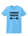 Stronger Everyday Gym Workout Womens T-Shirt-Womens T-Shirt-TooLoud-Aquatic-Blue-X-Small-Davson Sales