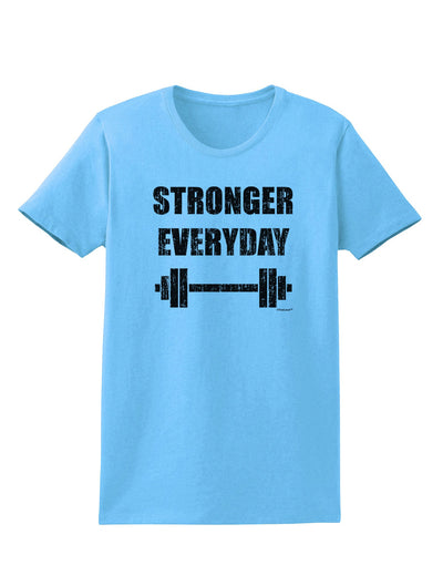 Stronger Everyday Gym Workout Womens T-Shirt-Womens T-Shirt-TooLoud-Aquatic-Blue-X-Small-Davson Sales