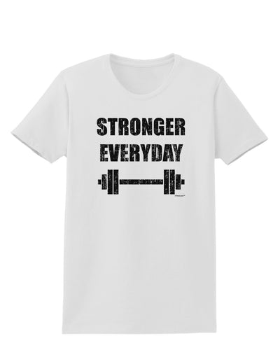 Stronger Everyday Gym Workout Womens T-Shirt-Womens T-Shirt-TooLoud-White-X-Small-Davson Sales