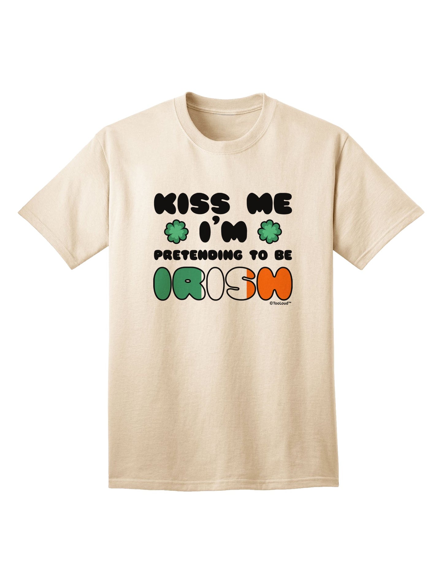 Stylish Adult T-Shirt: Embrace the Irish Spirit with Kiss Me I'm Pretending to Be Irish by TooLoud-Mens T-shirts-TooLoud-Natural-Small-Davson Sales