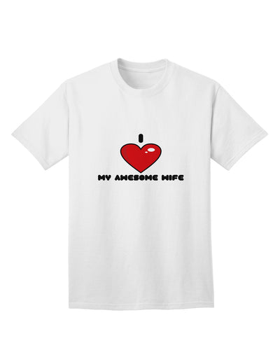 Stylish Adult T-Shirt: Express Your Love for Your Amazing Wife with the I Heart My Awesome Wife Collection by TooLoud-Mens T-shirts-TooLoud-White-Small-Davson Sales