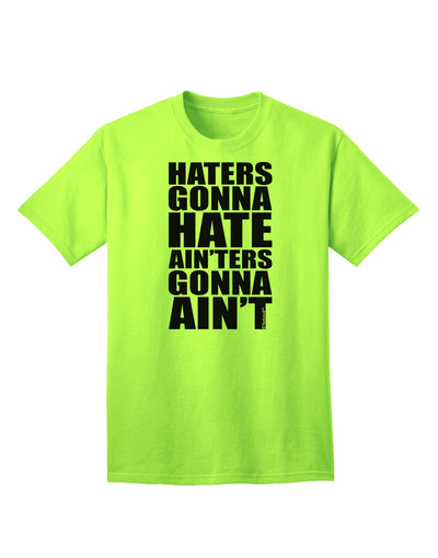 Stylish Adult T-Shirt - Haters Gonna Hate Ainters Gonna Aint by TooLoud-Mens T-shirts-TooLoud-Neon-Green-Small-Davson Sales