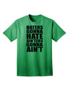 Stylish Adult T-Shirt - Haters Gonna Hate Ainters Gonna Aint by TooLoud-Mens T-shirts-TooLoud-Kelly-Green-Small-Davson Sales