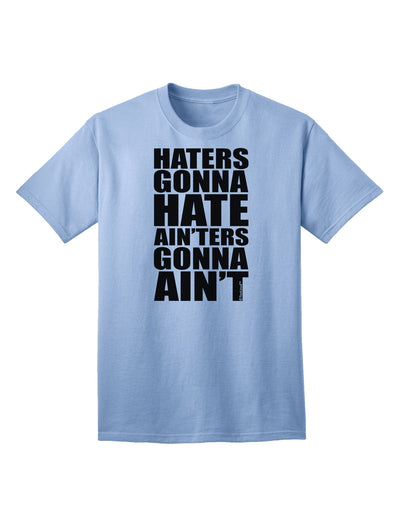 Stylish Adult T-Shirt - Haters Gonna Hate Ainters Gonna Aint by TooLoud-Mens T-shirts-TooLoud-Light-Blue-Small-Davson Sales