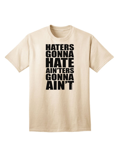 Stylish Adult T-Shirt - Haters Gonna Hate Ainters Gonna Aint by TooLoud-Mens T-shirts-TooLoud-Natural-Small-Davson Sales