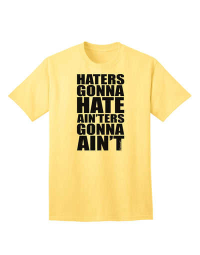 Stylish Adult T-Shirt - Haters Gonna Hate Ainters Gonna Aint by TooLoud-Mens T-shirts-TooLoud-Yellow-Small-Davson Sales