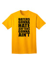 Stylish Adult T-Shirt - Haters Gonna Hate Ainters Gonna Aint by TooLoud-Mens T-shirts-TooLoud-Gold-Small-Davson Sales