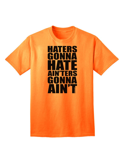 Stylish Adult T-Shirt - Haters Gonna Hate Ainters Gonna Aint by TooLoud-Mens T-shirts-TooLoud-Neon-Orange-Small-Davson Sales