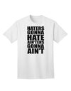 Stylish Adult T-Shirt - Haters Gonna Hate Ainters Gonna Aint by TooLoud-Mens T-shirts-TooLoud-White-Small-Davson Sales