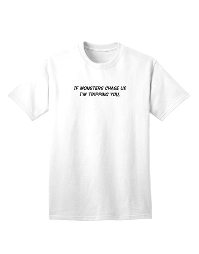 Stylish Adult T-Shirt: If Monsters Chase Us I'm Tripping You-Mens T-shirts-TooLoud-White-Small-Davson Sales