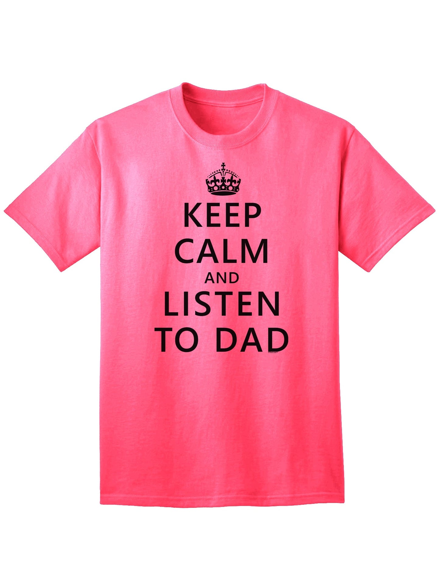 Stylish Adult T-Shirt for the Discerning Listener: Keep Calm and Show Appreciation for Dad-Mens T-shirts-TooLoud-Neon-Pink-Small-Davson Sales