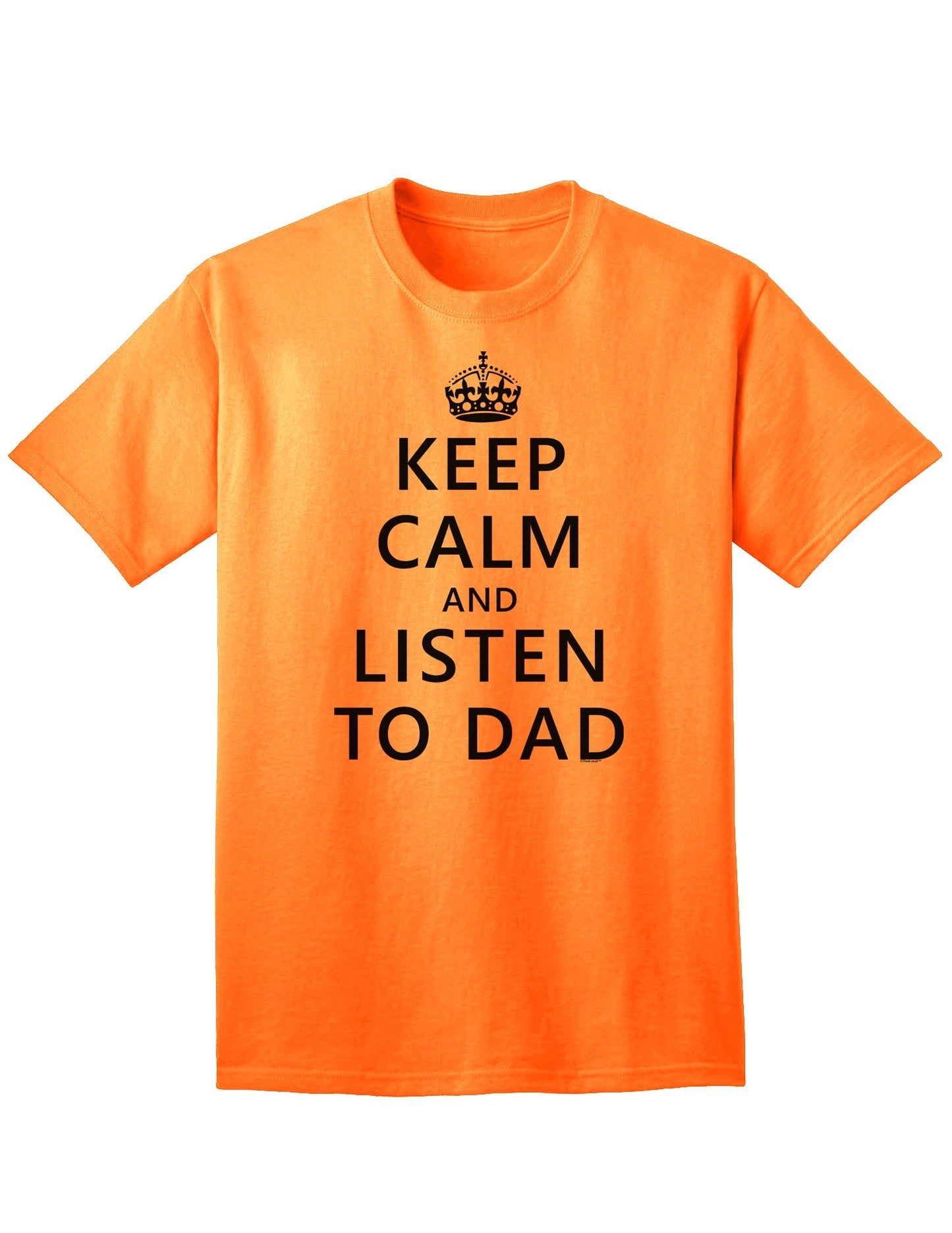 Stylish Adult T-Shirt for the Discerning Listener: Keep Calm and Show Appreciation for Dad-Mens T-shirts-TooLoud-Neon-Orange-Small-Davson Sales