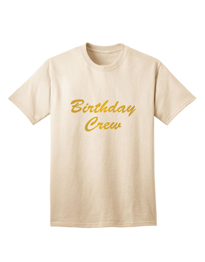 Stylish Birthday Crew Text Adult T-Shirt - A Must-Have for Celebrating in Style, Exclusively by TooLoud-Mens T-shirts-TooLoud-Natural-Small-Davson Sales