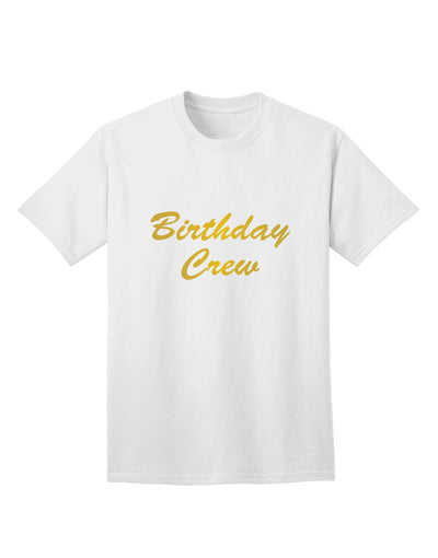 Stylish Birthday Crew Text Adult T-Shirt - A Must-Have for Celebrating in Style, Exclusively by TooLoud-Mens T-shirts-TooLoud-White-Small-Davson Sales