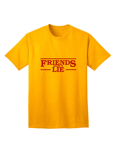 Stylish and Authentic Friends Don't Lie Adult T-Shirt by TooLoud-Mens T-shirts-TooLoud-Gold-Small-Davson Sales
