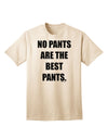 Stylish and Comfortable Adult T-Shirt - No Pants Are The Best Pants by TooLoud-Mens T-shirts-TooLoud-Natural-Small-Davson Sales