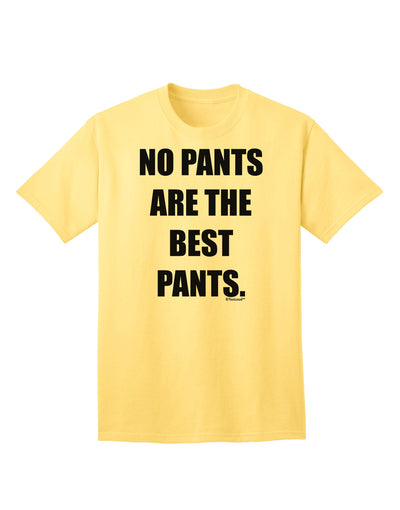 Stylish and Comfortable Adult T-Shirt - No Pants Are The Best Pants by TooLoud-Mens T-shirts-TooLoud-Yellow-Small-Davson Sales