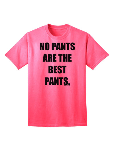 Stylish and Comfortable Adult T-Shirt - No Pants Are The Best Pants by TooLoud-Mens T-shirts-TooLoud-Neon-Pink-Small-Davson Sales