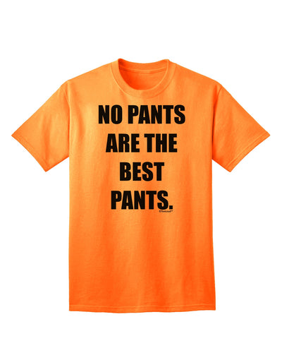 Stylish and Comfortable Adult T-Shirt - No Pants Are The Best Pants by TooLoud-Mens T-shirts-TooLoud-Neon-Orange-Small-Davson Sales